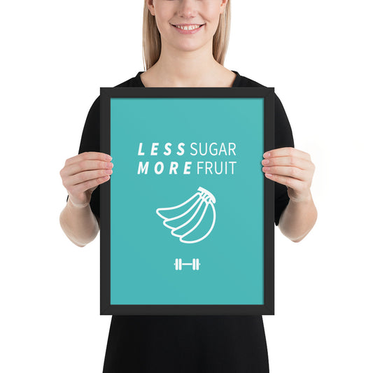 Less Sugar More Fruit Framed Poster