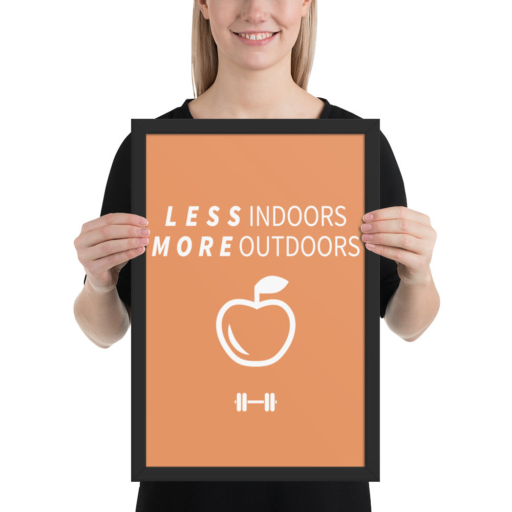 Less Indoors More Outdoors Framed Poster