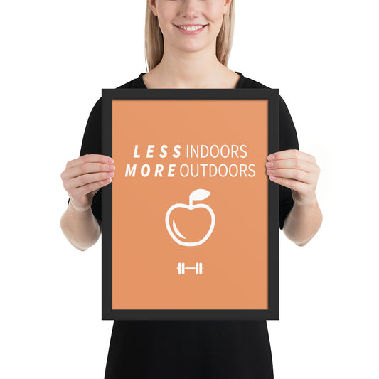 Less Indoors More Outdoors Framed Poster