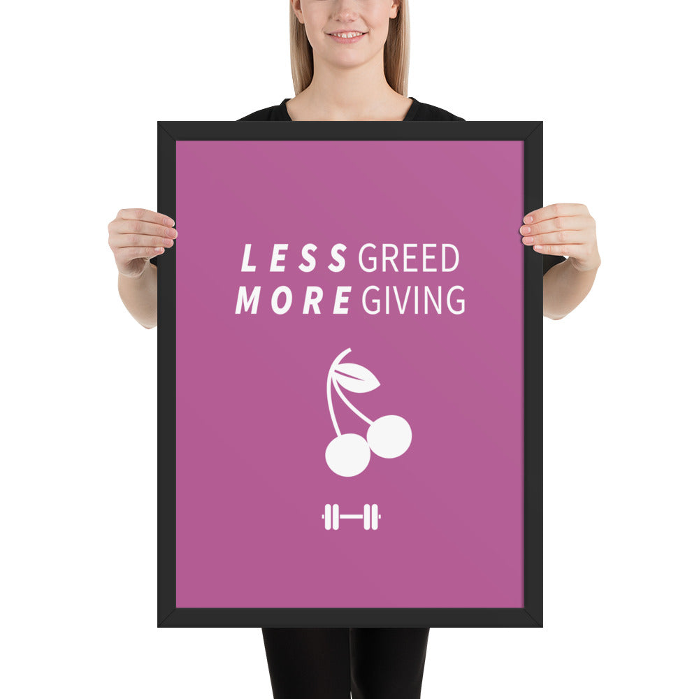 Less Greed More Giving Framed Poster